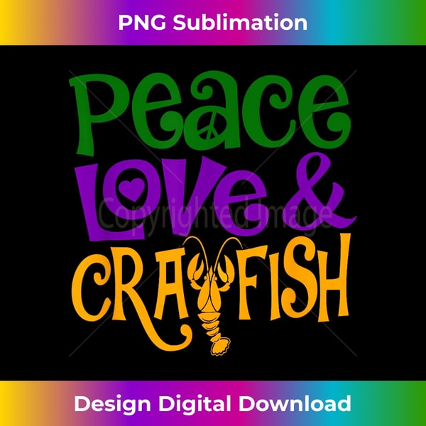 Peace Love & Crawfish Mardi Gras Seafood Festival Crayfish 1 - Special Edition Sublimation PNG File