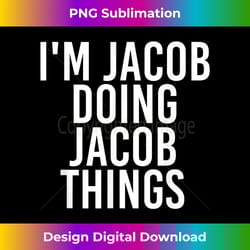 i'm jacob doing jacob things shirt funny christmas gift idea - exclusive sublimation digital file