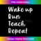 Wake Up Run Teach Repeat Funny Running Saying Teacher Runner Tank Top - High-Quality PNG Sublimation Download