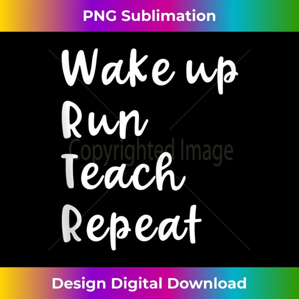 Wake Up Run Teach Repeat Funny Running Saying Teacher Runner Tank Top - High-Quality PNG Sublimation Download
