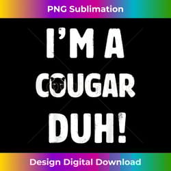 i'm a cougar duh tee great halloween and christmas gift - png sublimation digital download