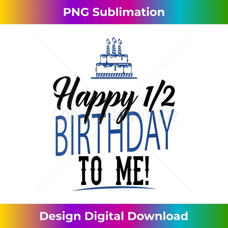 s Happy 12 Birthday to Me Half Bday Party Celebration 1 - PNG Transparent Digital Download File for Sublimation