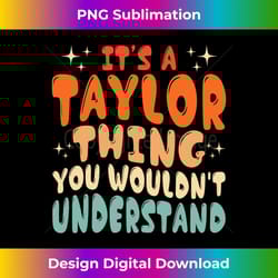 it's a taylor thing you wouldnt understand retro groovy 80's 1 - sublimation-ready png file