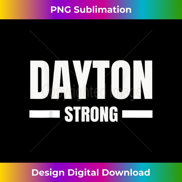 Dayton Love Strong Ohio Community Strength & Support Gift - Professional Sublimation Digital Download