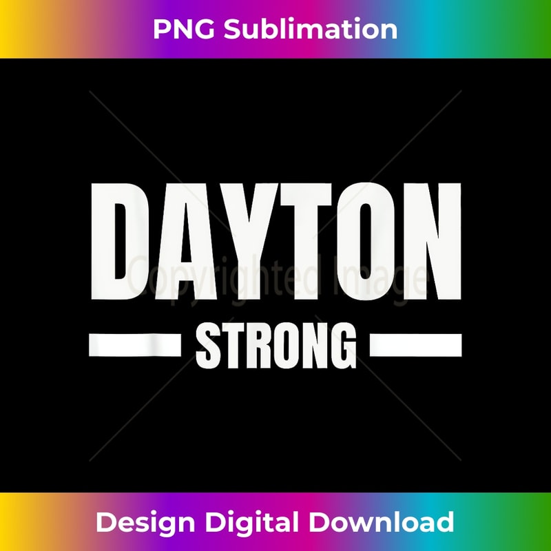 Dayton Love Strong Ohio Community Strength & Support Gift - Professional Sublimation Digital Download