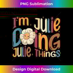 i'm julie doing julie things, funny groovy retro julie 1 - digital sublimation download file