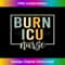 BICU Burn ICU Nurse Specialized Intensive Care Unit Nurses - Exclusive Sublimation Digital File