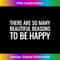 There Are So Many Beautiful Reasons To Be Happy s 1 - Signature Sublimation PNG File