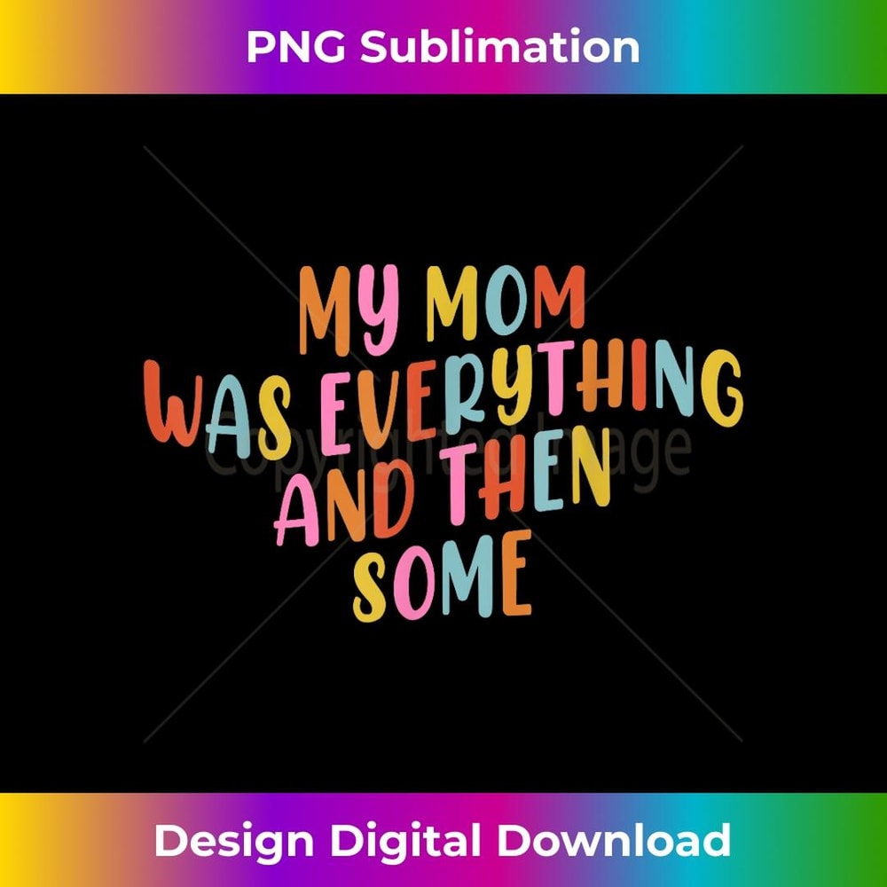 Retro My Mom Was Everything Then Some Mothers Day Mama Wifey 2 - Trendy Sublimation Digital Download