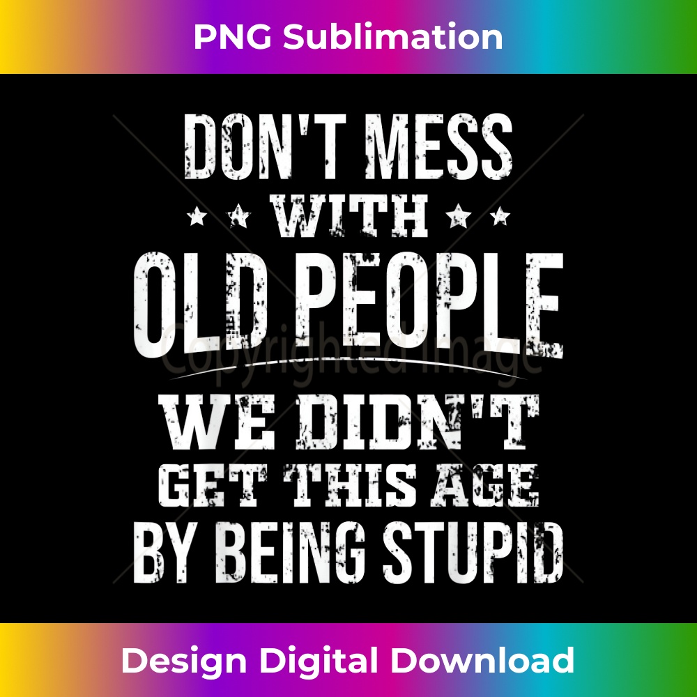 Funny Joke Dont Mess With Old People Vintage Grandpa Grandma | Inspire ...