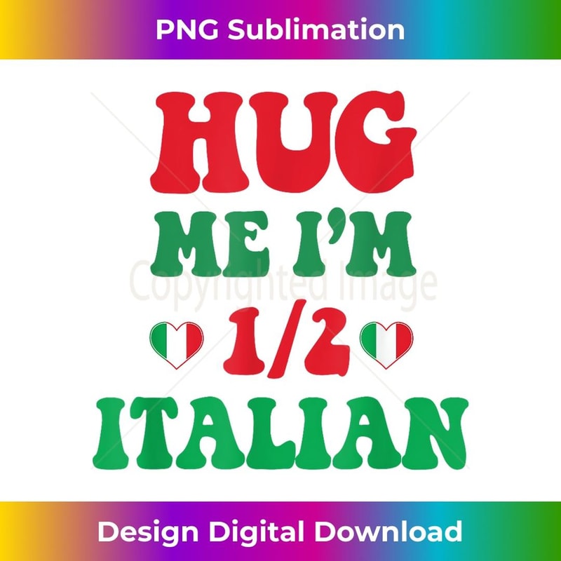 Hug Me I'm 12 Half Italian Funny American Italian - Vintage Sublimation PNG Download