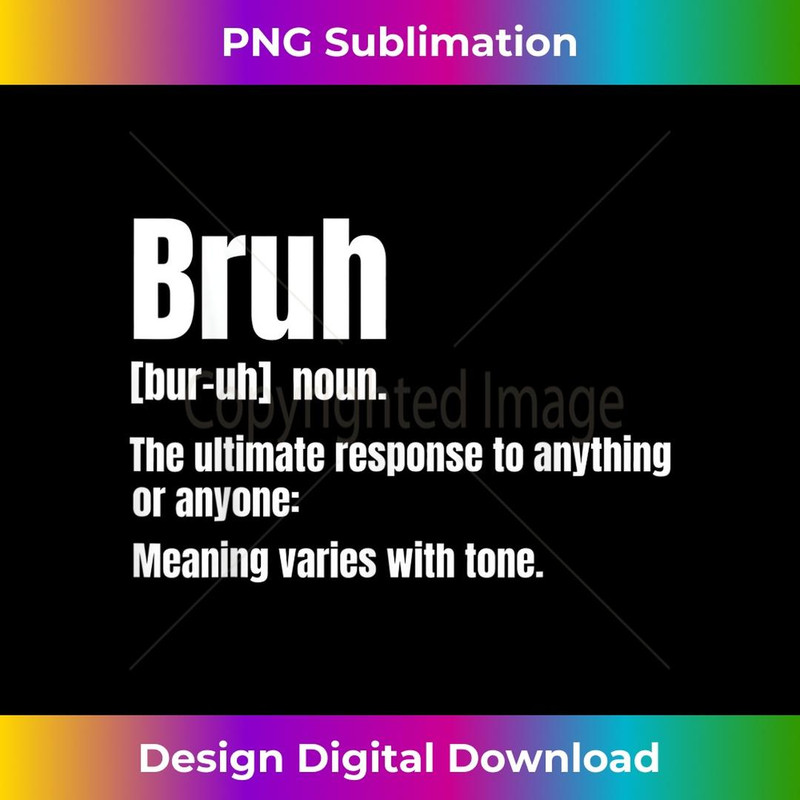 Bruh funny saying meme novelty for adults teens - High-Resolution PNG Sublimation File