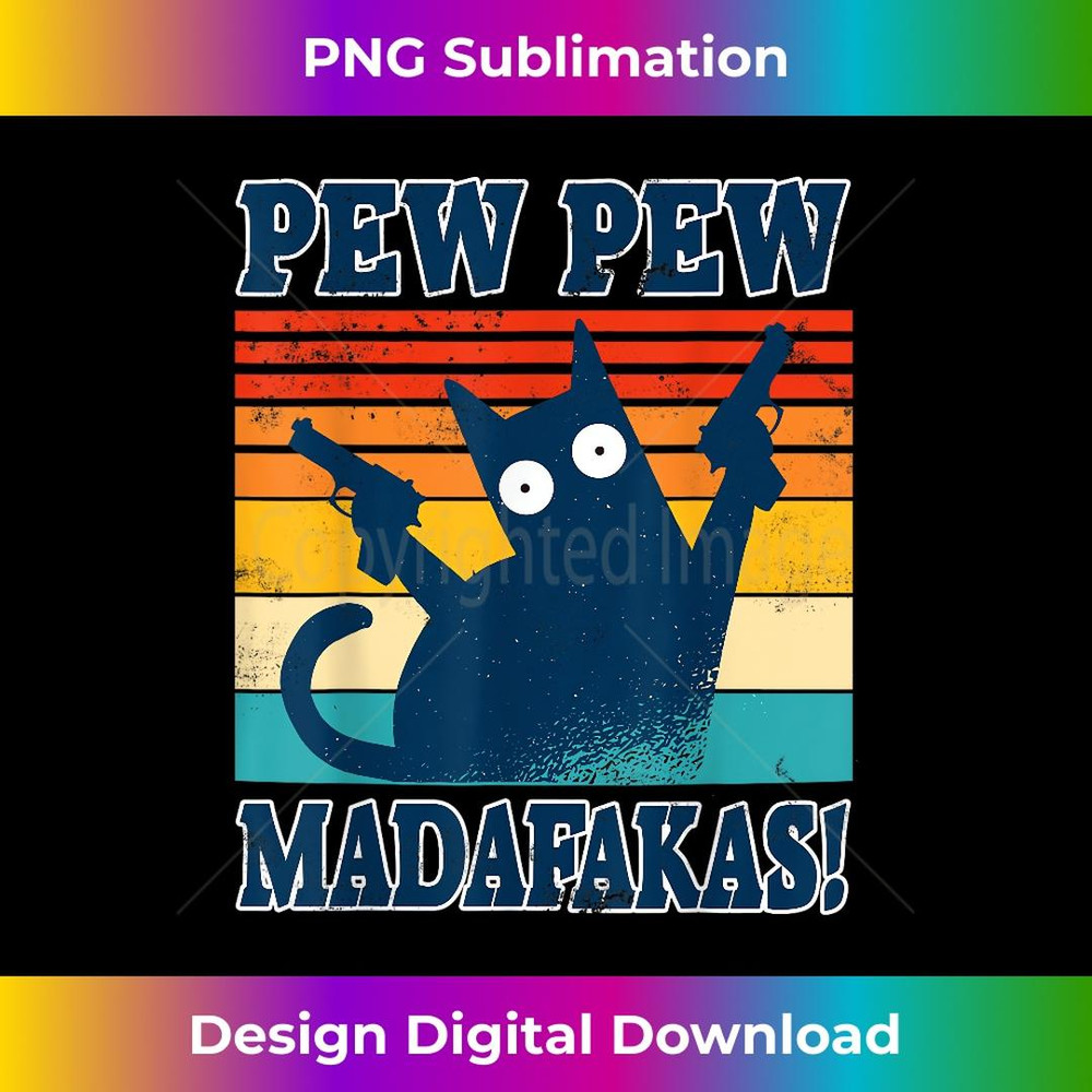 Cat Pew Pew Madafakas Crazy Cat Gun Funny s - Artistic Sublimation Digital File