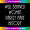 s Well Behaved Rarely Make History Fun Statement 2 - Instant Sublimation Digital Download