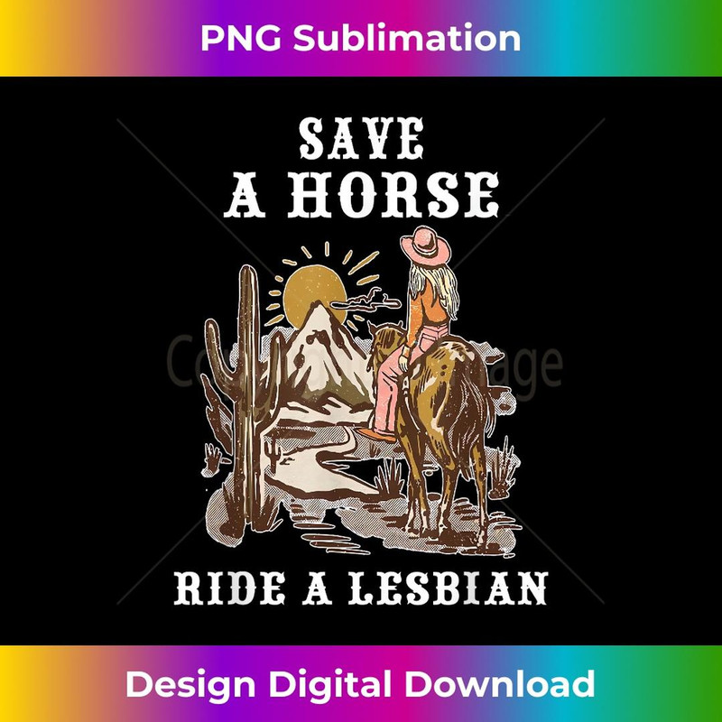 Save A Horse Ride A Lesbian Funny LGBT 2 - Digital Sublimation Download File