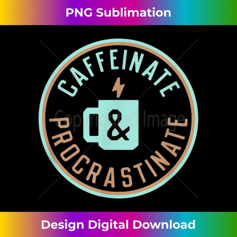 Caffeinate and Procrastinate Funny Coffee Lover design - Retro PNG Sublimation Digital Download