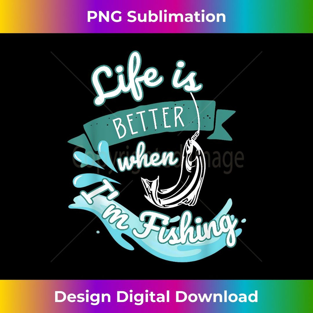Life is Better When Fishing Catch and Release Lake Fish - Elegant Sublimation PNG Download