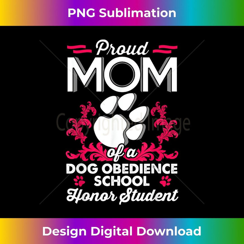 Most Proud Dog Mom Obedience School Training 1 - Signature Sublimation PNG File