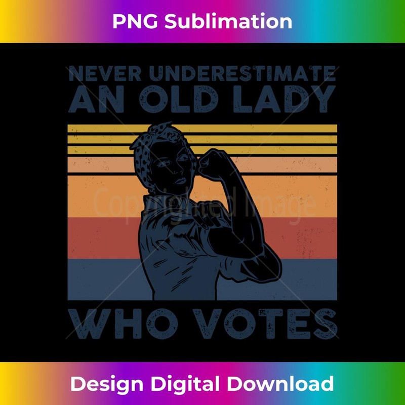 Never underestimate an old lady who votes - Feminist 2 - Exclusive Sublimation Digital File