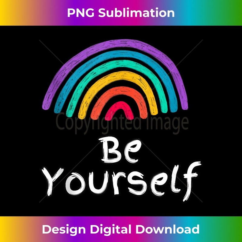 Be Yourself Rainbow Flag Gay Pride LGBTQ - High-Resolution PNG Sublimation File
