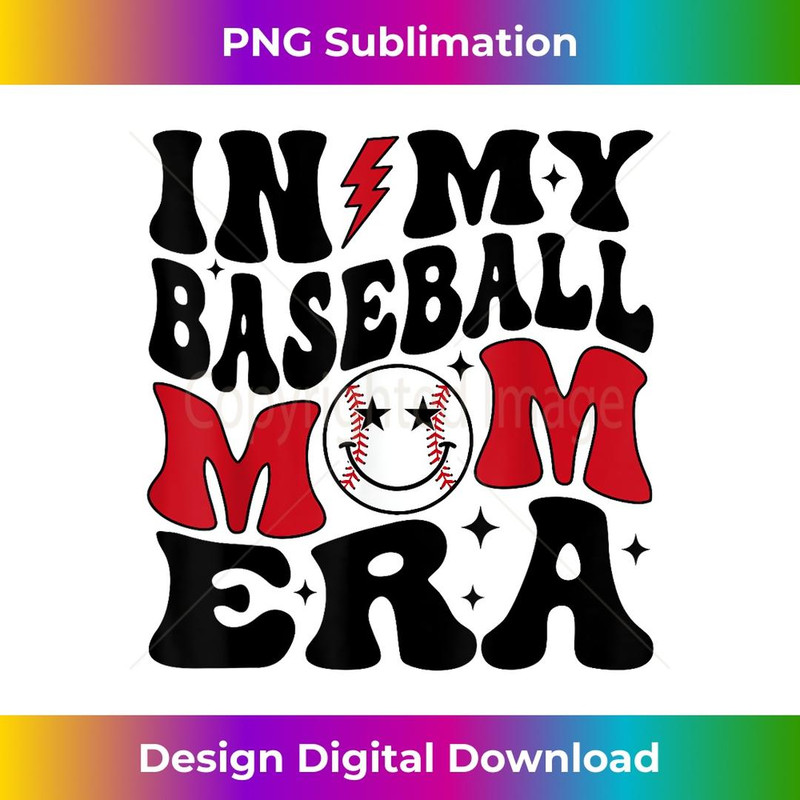 In My Baseball Mom Era Funny Baseball Mama Mothers Day 1 - Premium Sublimation Digital Download