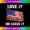 Love It Or Leave It Patriotic American USA Flag Conservative - Vintage Sublimation PNG Download
