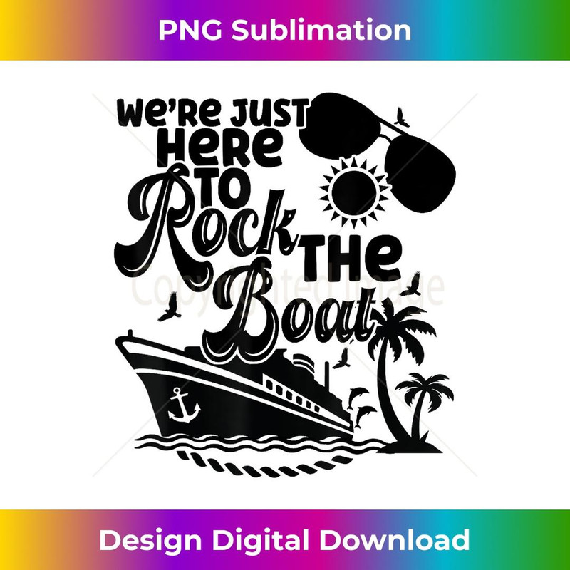 We're Just Here To Rock The Boat Funny Vacation Cruise 1 - Exclusive PNG Sublimation Download