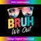 Bruh We Out End Of School Retro Sunglasses Teachers Men - Unique Sublimation PNG Download