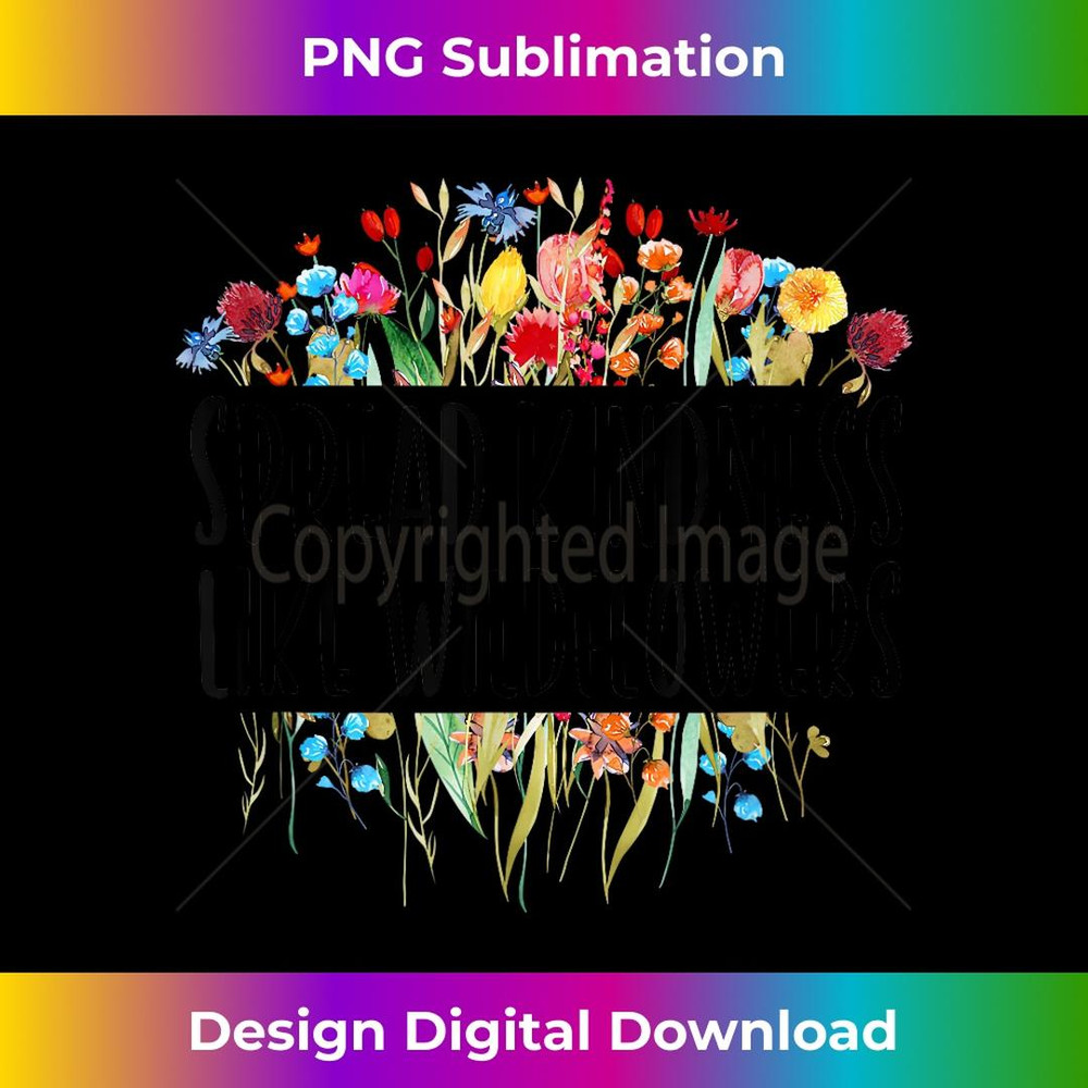 Spread Kindness Like Wildflowers - Motivation Inspiration 2 - Stylish Sublimation Digital Download