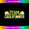 Team Cauliflower Vegetarian Vegan Vegetable Farmer 3 - Premium PNG Sublimation File