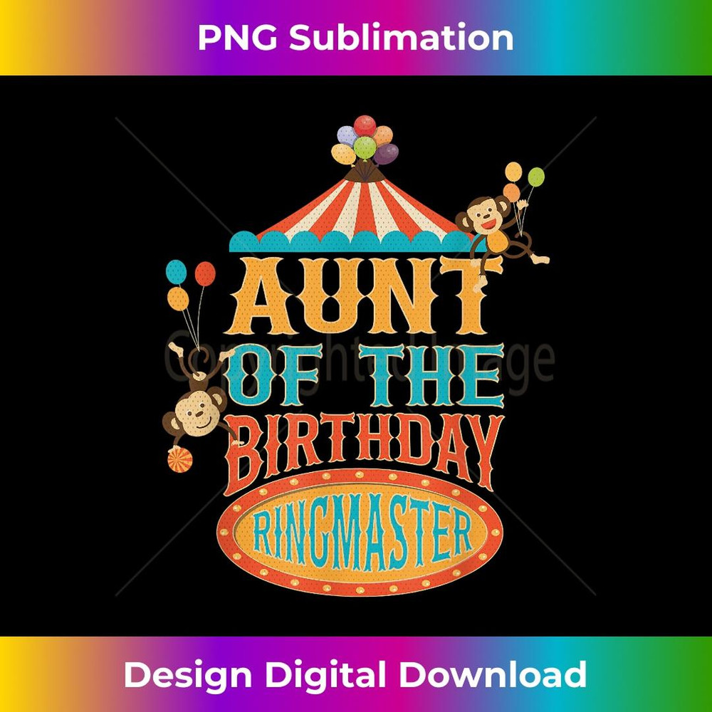 Aunt Of The Birthday Ringmaster Circus Party B-day - High-Quality PNG Sublimation Download
