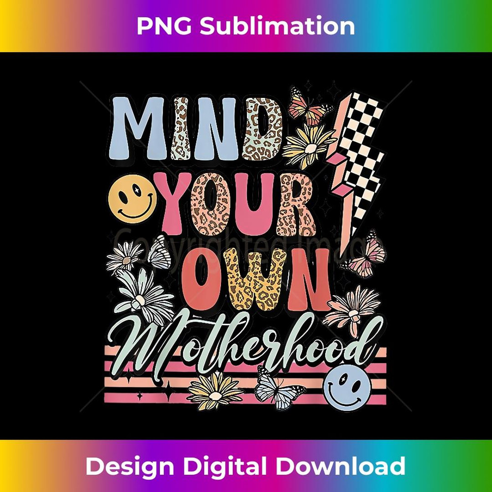 Mind Your Own Motherhood 1 - Aesthetic Sublimation Digital File