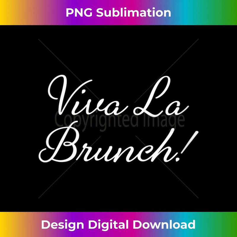 s Viva La Brunch! Funny Best Friends Who Brunch 1 - Instant Sublimation Digital Download