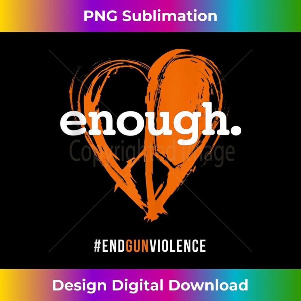 Enough T Orange - Gun Control Peace & love Symbol - PNG Sublimation Digital Download