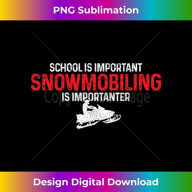 Snowmobile Is Importanter Funny Snowmobiling Motor Sled - PNG Transparent Sublimation Design