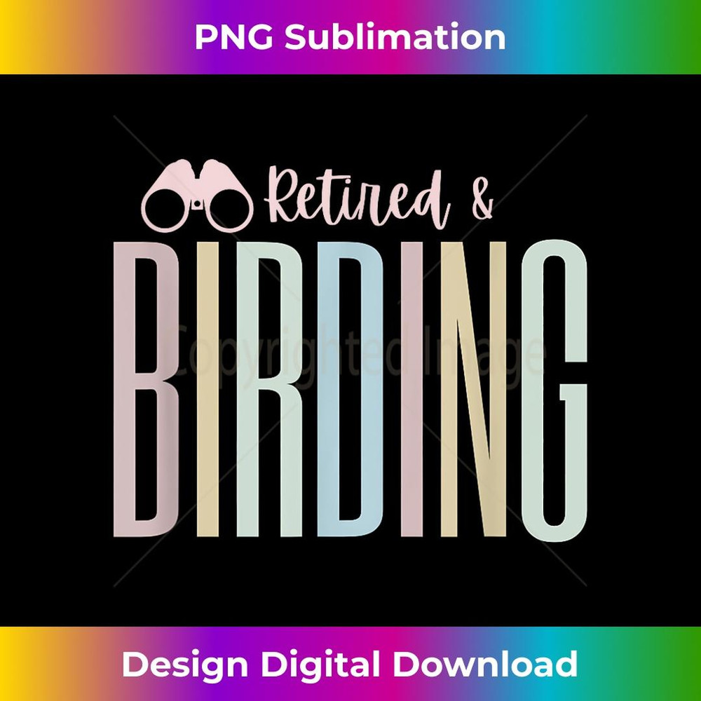 Retired & Birding Bird Watching & Binoculars in Retirement 2 - Trendy Sublimation Digital Download