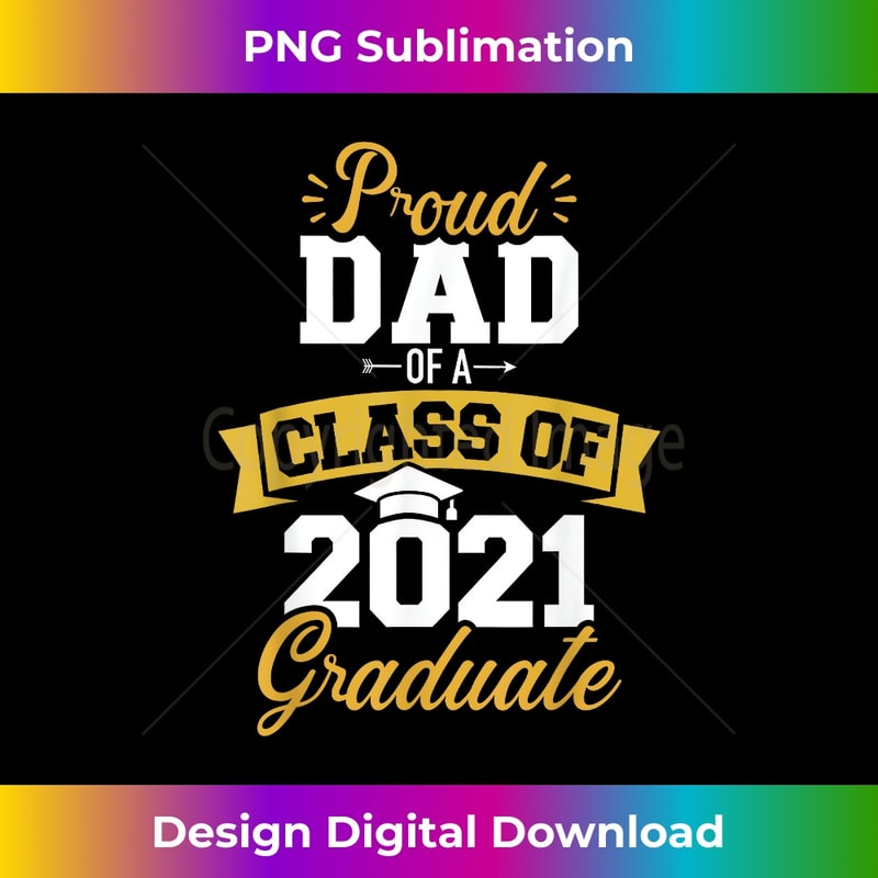 Proud dad of a class of 2021 graduate - PNG Transparent Digital Download File for Sublimation