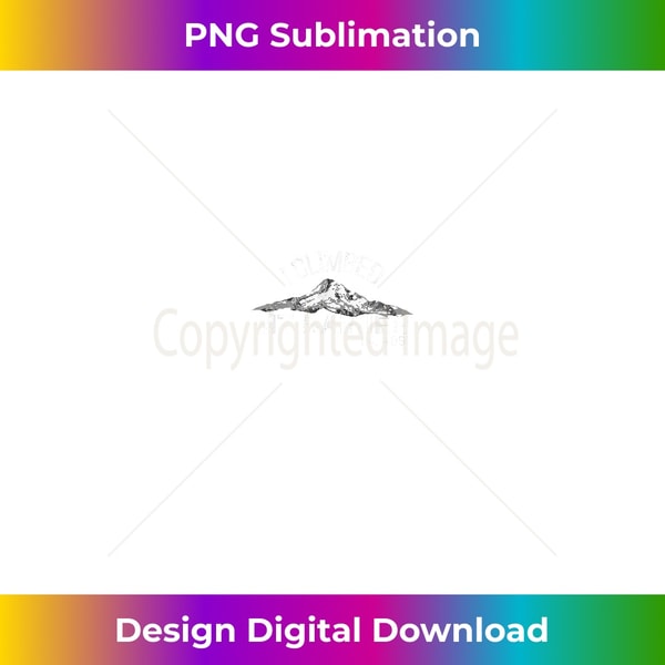 I Climbed Mt Rainier Outdoor Hiking TShirt - High-Resolution PNG Sublimation File