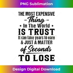 the most expensive thing in the world is trust 1 - creative sublimation png download