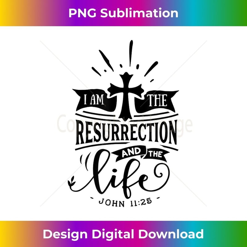Christian I Am The Resurrection And The Life Religious - Elegant Sublimation PNG Download