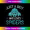 Arachnid Men Boys Idea Just A Boy Who Loves Spiders - Stylish Sublimation Digital Download