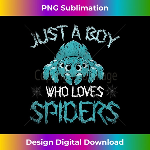 Arachnid Men Boys Idea Just A Boy Who Loves Spiders - Stylish Sublimation Digital Download