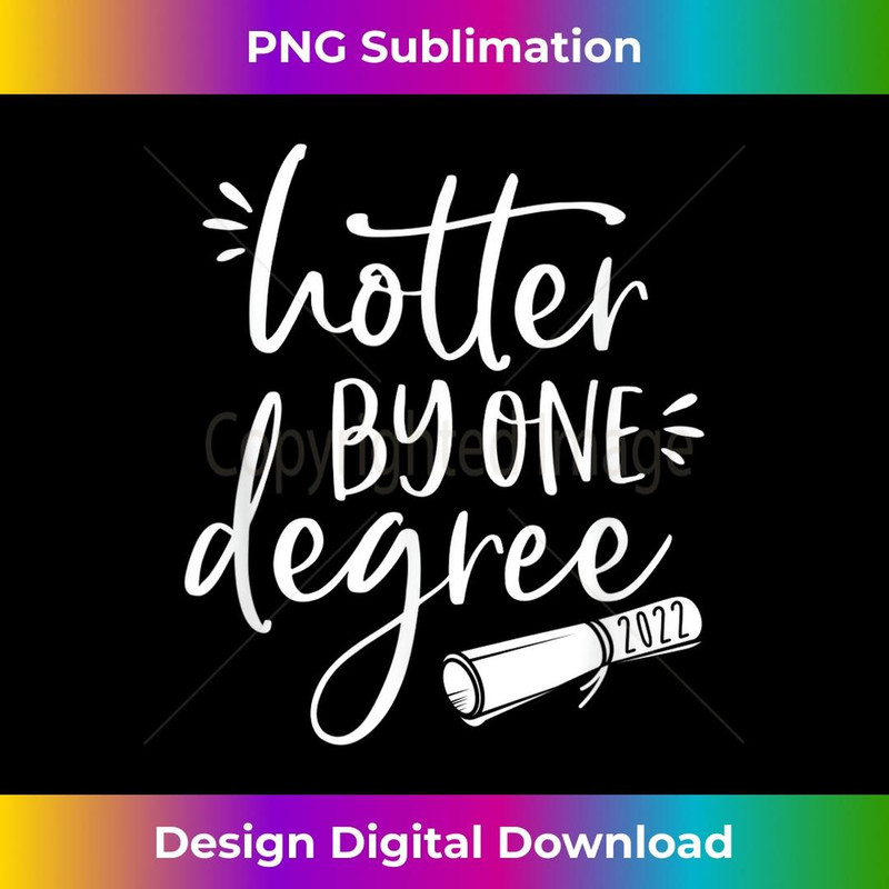 Hotter By One Degree 2022 College Graduate Graduation - Creative Sublimation PNG Download