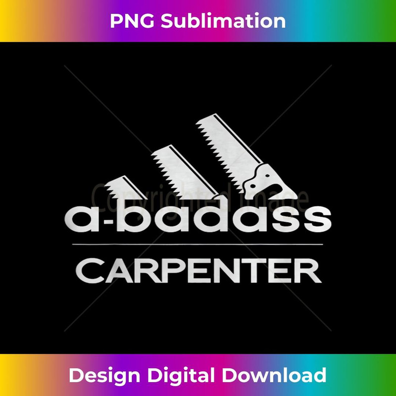Mens a-badass Carpenter Construction Novelty Conversation Starter 1 - Vintage Sublimation PNG Download