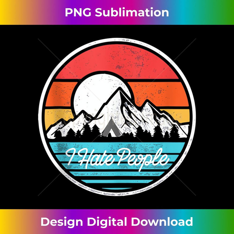 I Hate People Camping Mountain - Trendy Sublimation Digital Download