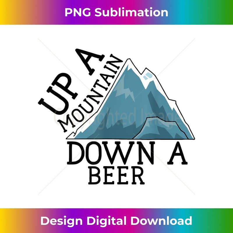 Up A Mountain Down A Beer Funny Craft Beer Hiking 1 - High-Quality PNG Sublimation Download