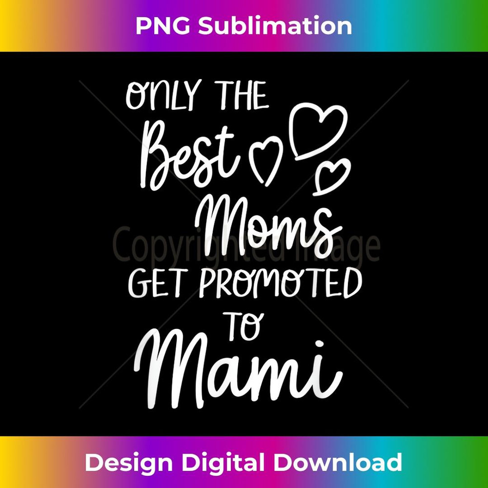 The Best Moms Get Promoted To Mami for Special Grandma 3 - PNG Transparent Sublimation Design