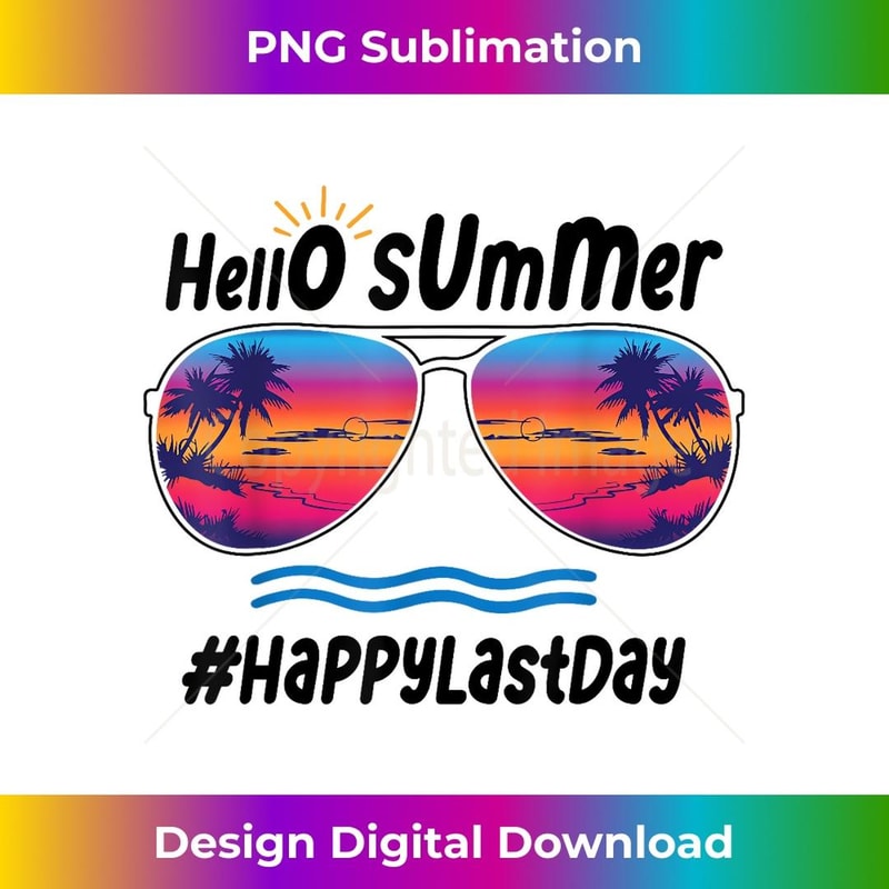 Happy Last Day of School Hello Summer Sunglasses Beach - Signature Sublimation PNG File
