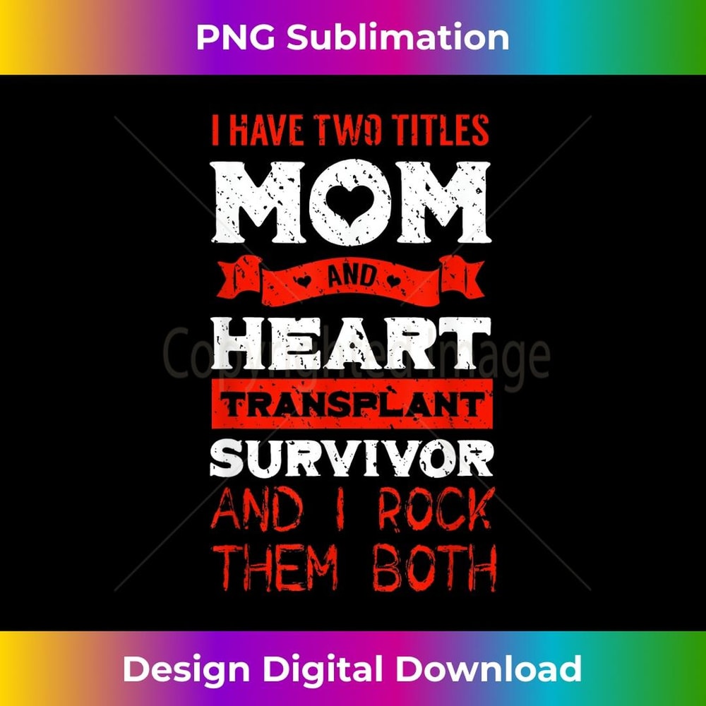 Mom Heart Transplant Survivor Orthotopic Donor Mother's Day 1 - Modern Sublimation PNG File