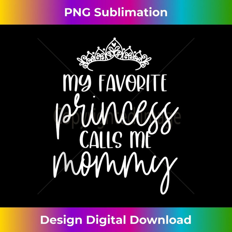 Princess Birthday My Favorite Princess Calls Me Mommy 2 - Retro PNG Sublimation Digital Download